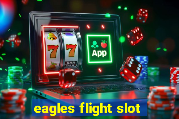 eagles flight slot