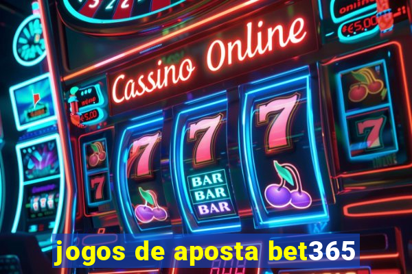 jogos de aposta bet365