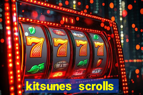 kitsunes scrolls expanded edition slot free play