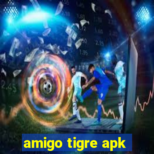 amigo tigre apk