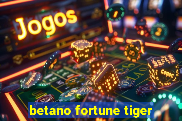 betano fortune tiger