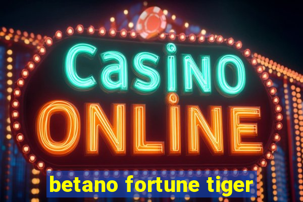 betano fortune tiger