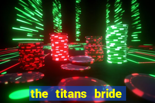 the titans bride cap 1