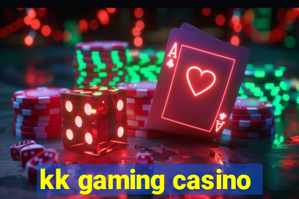 kk gaming casino