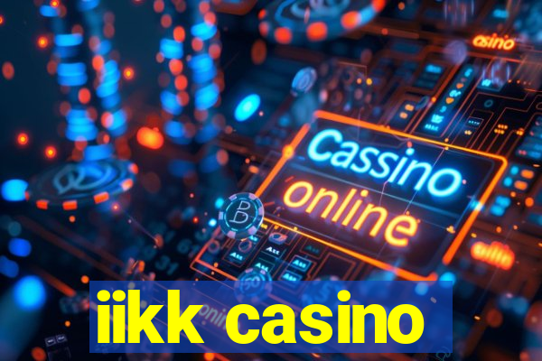 iikk casino