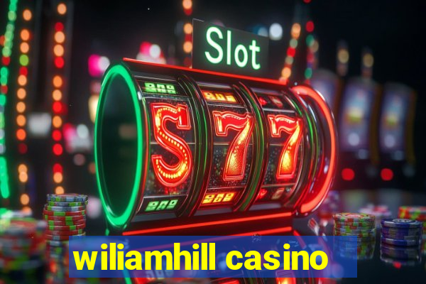 wiliamhill casino