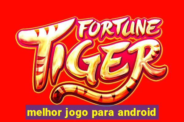 melhor jogo para android