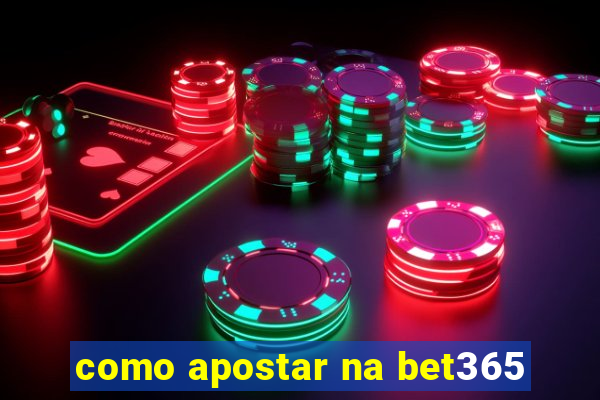 como apostar na bet365