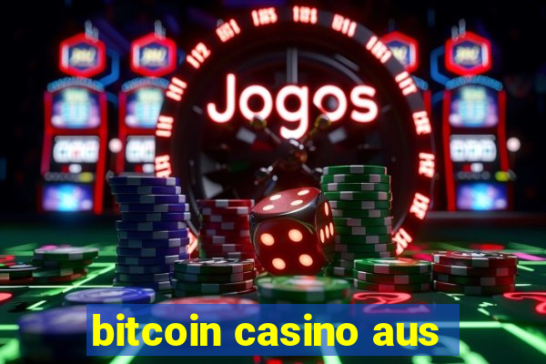 bitcoin casino aus