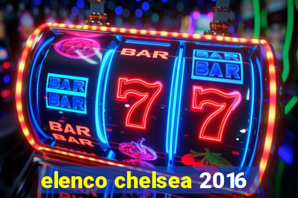 elenco chelsea 2016