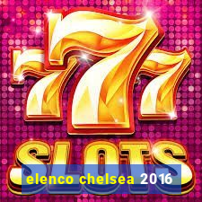 elenco chelsea 2016