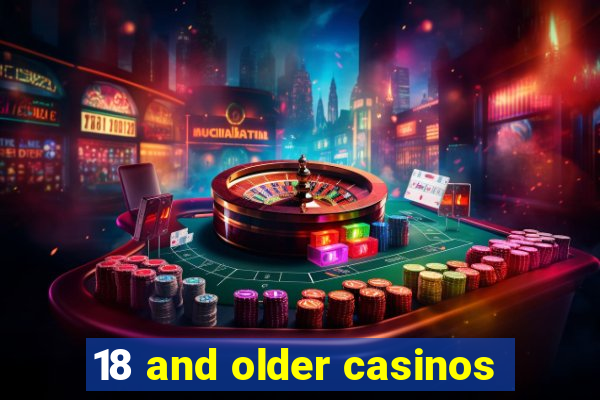 18 and older casinos