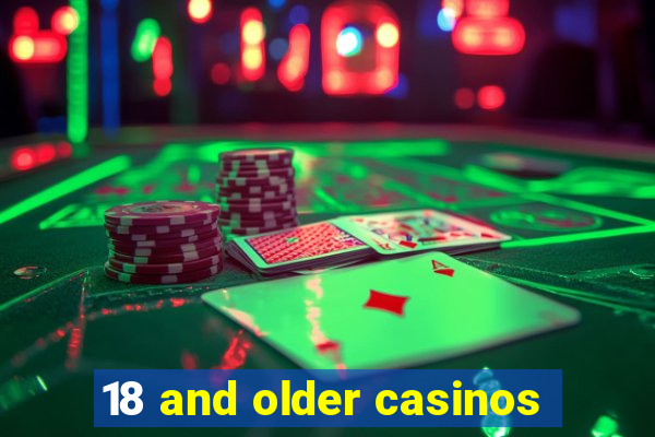 18 and older casinos