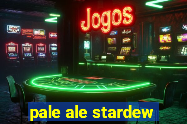 pale ale stardew