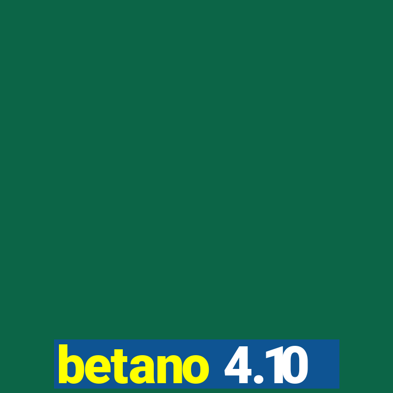 betano 4.10