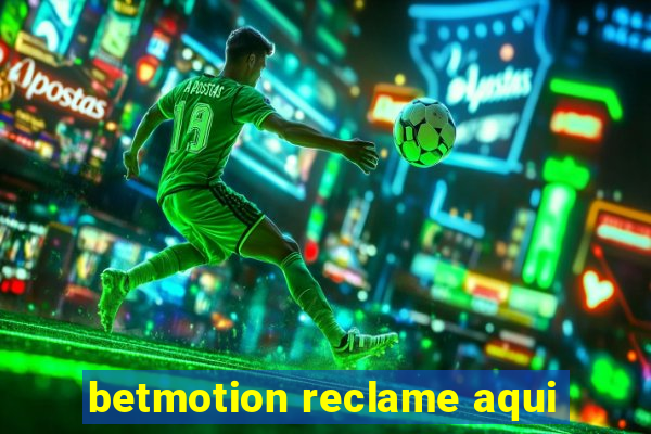 betmotion reclame aqui