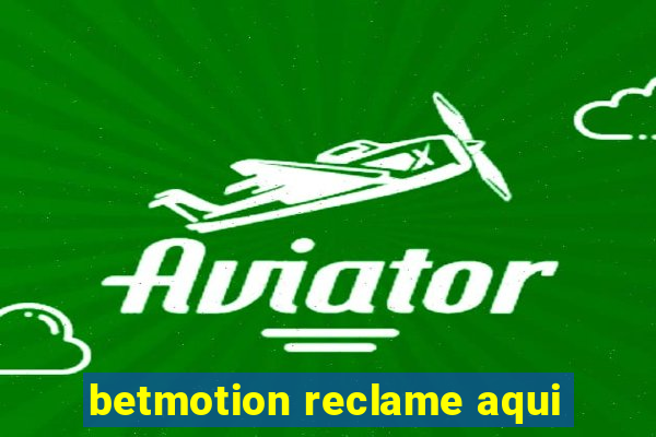 betmotion reclame aqui