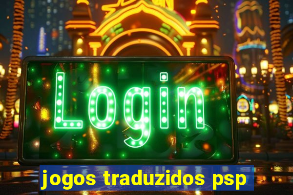 jogos traduzidos psp