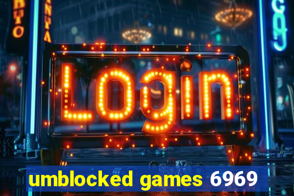 umblocked games 6969