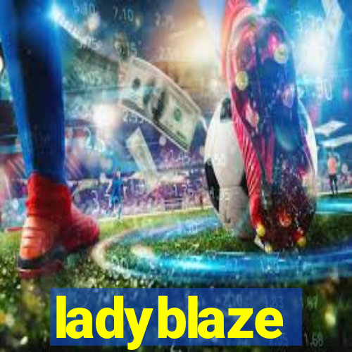 ladyblaze