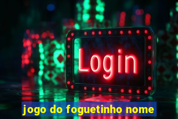 jogo do foguetinho nome