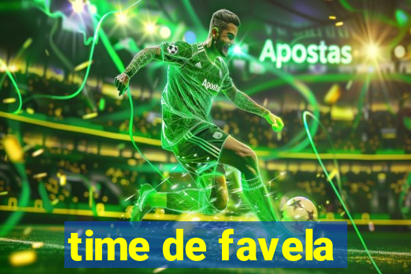 time de favela