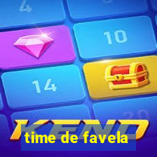 time de favela