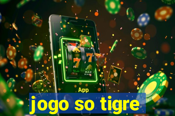 jogo so tigre