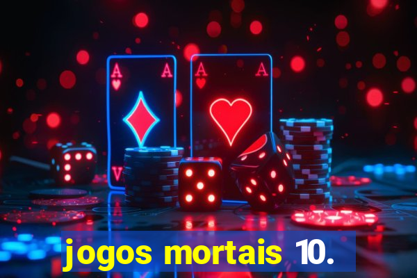 jogos mortais 10.