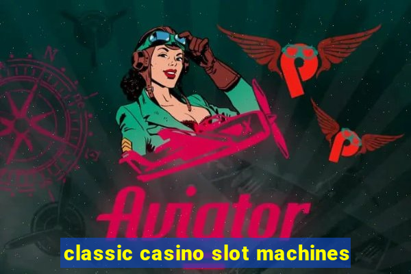 classic casino slot machines