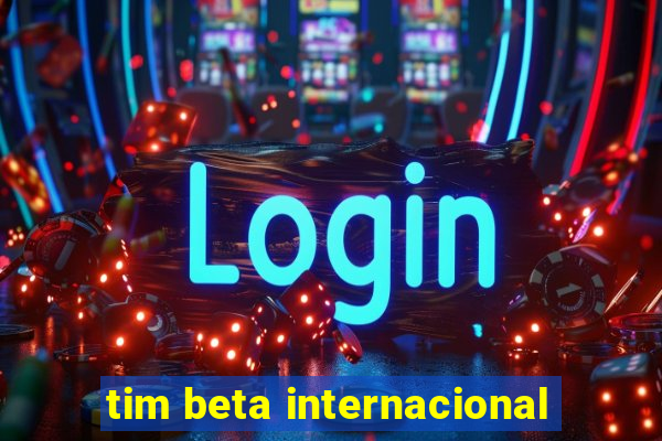 tim beta internacional