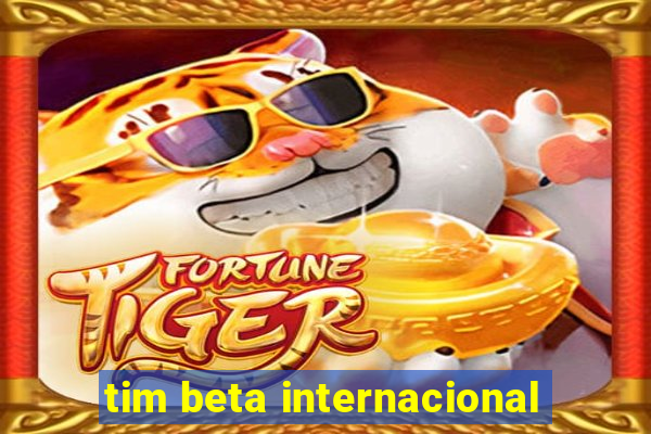 tim beta internacional