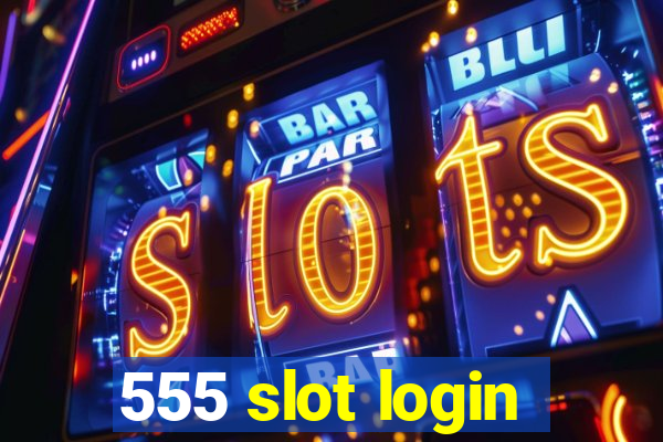 555 slot login