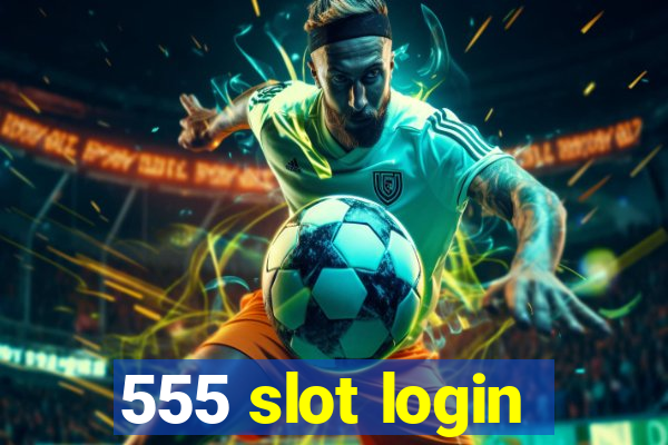 555 slot login