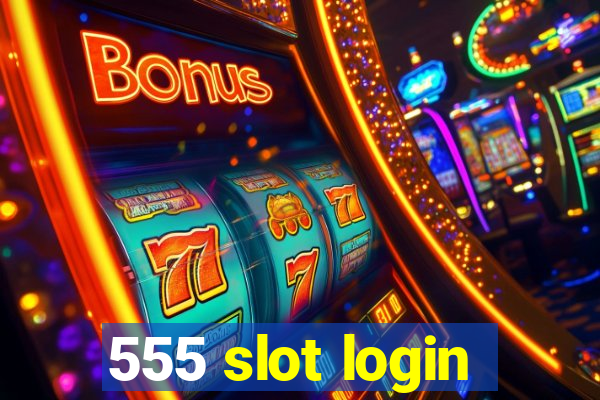 555 slot login