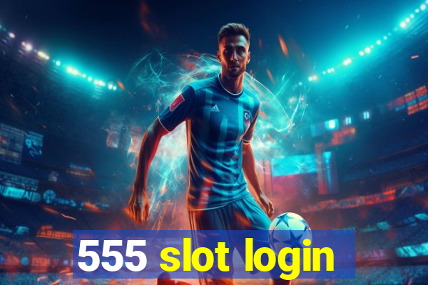 555 slot login