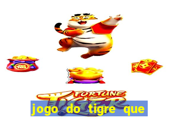 jogo do tigre que paga dinheiro de verdade