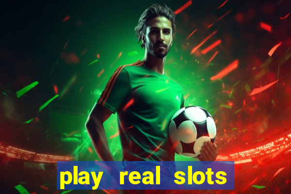 play real slots for money