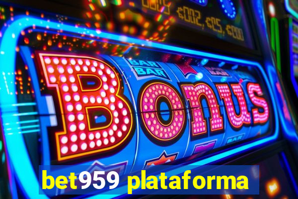 bet959 plataforma