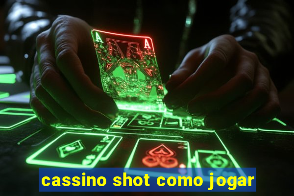 cassino shot como jogar