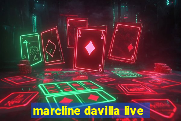 marcline davilla live