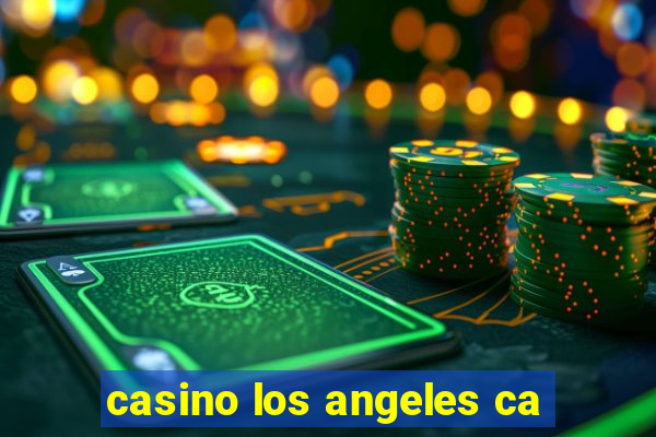 casino los angeles ca