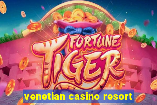 venetian casino resort