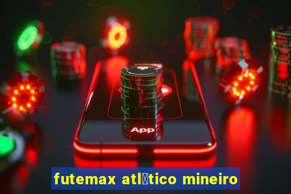 futemax atl茅tico mineiro