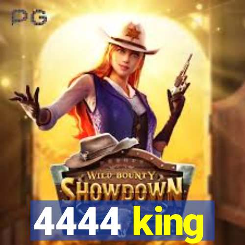 4444 king