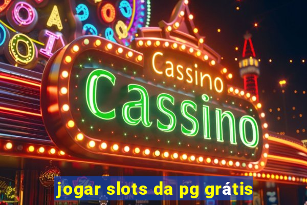 jogar slots da pg grátis