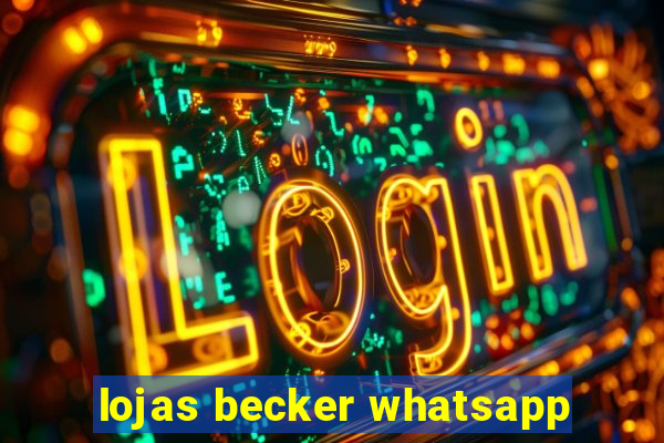 lojas becker whatsapp