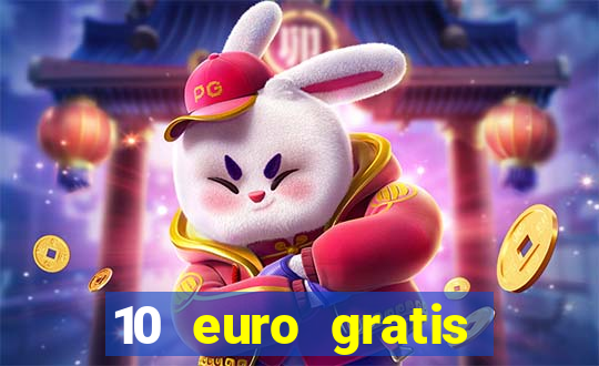 10 euro gratis casino echtgeld ohne einzahlung