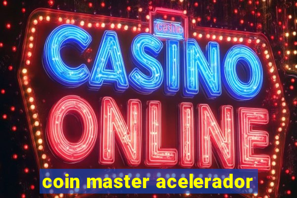 coin master acelerador