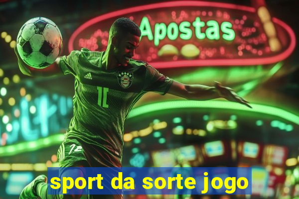 sport da sorte jogo